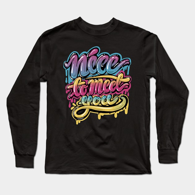 Nice to meet you, Lettering design Long Sleeve T-Shirt by PAINTORS